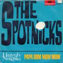 7inch Vinyl Single - The Spotnicks - Havah Nagila / Papa Oom Mow Mow - MONO