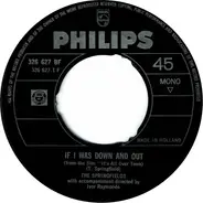 The Springfields - If I Was Down And Out