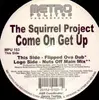 12'' - The Squirrel Project - Come On Get Up