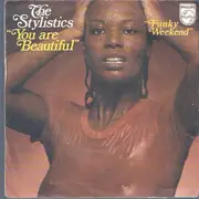 7inch Vinyl Single - The Stylistics - You Are Beautiful / Funky Weekend