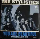 7inch Vinyl Single - The Stylistics - You Are Beautiful / Michael Or Me