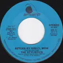 7inch Vinyl Single - The Stylistics - Betcha By Golly, Wow / You're A Big Girl Now