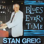 LP - The Stan Greig Trio - Blues Every Time