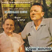 LP - The Stanley Brothers - The Remarkable Stanley Brothers Play And Sing Bluegrass Songs For You