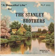 The Stanley Brothers , Jackie & Larry Dickson - A Beautiful Life: Singing Pure As A Mountain Stream