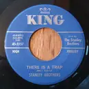 7inch Vinyl Single - The Stanley Brothers - There Is A Trap / Fast Express