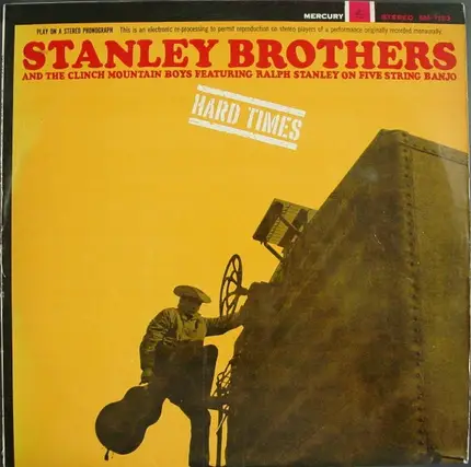 The Stanley Brothers And The Clinch Mountain Boys Featuring Ralph Stanley - Hard Times