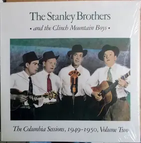 The Stanley Brothers And The Clinch Mountain Boys - The Columbia Sessions, 1949-1950, Volume Two