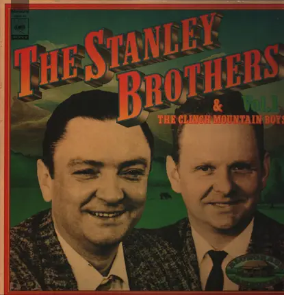 The Stanley Brothers And The Clinch Mountain Boys - Vol. 1