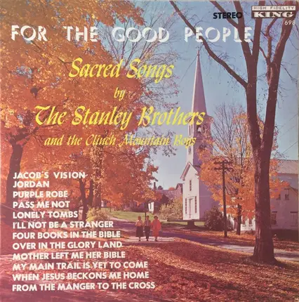 The Stanley Brothers And The The Clinch Mountain Boys - For the Good People