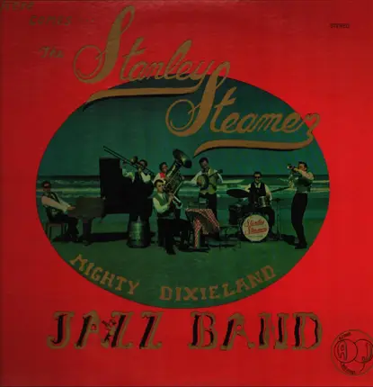 The Stanley Steamer Mighty Dixieland Jazz Band - Here Comes the Stanley Steamer