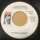 7inch Vinyl Single - The Staple Singers - If You're Ready (Come Go With Me)