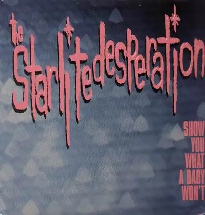 The Starlite desperation - Show you what a baby wont