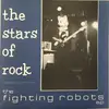 7inch Vinyl Single - The Stars Of Rock - The Fighting Robots E.P.