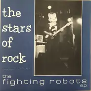 The Stars Of Rock - The Fighting Robots E.P.