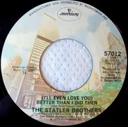 The Statler Brothers - (I'll Even Love You) Better Than I Did Then