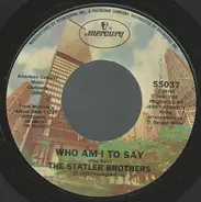 The Statler Brothers - Who Am I To Say / I Dreamed About You