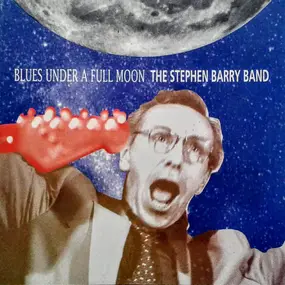 The Stephen Barry Band - Blues Under A Full Moon