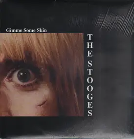 The Stooges - GIMME SOME SKIN