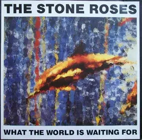 The Stone Roses - What The World Is Waiting For