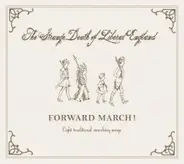 The Strange Death Of Liberal England - Forward March ! (Eight Traditional Marching Songs)