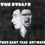 7inch Vinyl Single - The Straps - Just Cant Take Anymore
