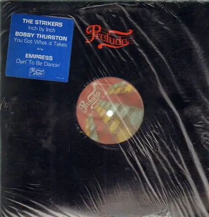 The Strikers / Bobby Thurston / Empress - Inch By Inch / You Got What It Takes / Dyin' To Be Dancin'
