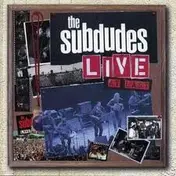 The Subdudes - Live at Last