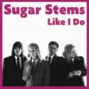 7inch Vinyl Single - The Sugar Stems - Like I Do - Black vinyl/ Ltd ed