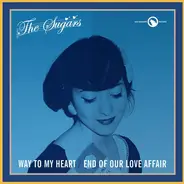The Sugars - Way To My Heart / End Of Our Love Affair