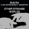 LP - The Sun Ra Arkestra - Other Strange Worlds - STILL SEALED!
