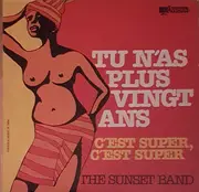 12inch Vinyl Single - The Sunset Band - Tu N'as Plus Vingt Ans… / C'est Super, C'est Super