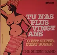 The Sunset Band - Tu N'as Plus Vingt Ans… / C'est Super, C'est Super