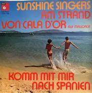 The Sunshine Singers - Am Strand von Cala D'or (Auf Mallorca) / Komm Mit Mir Nach Spanien
