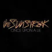 CD - The Sunstreak - Once Upon a Lie