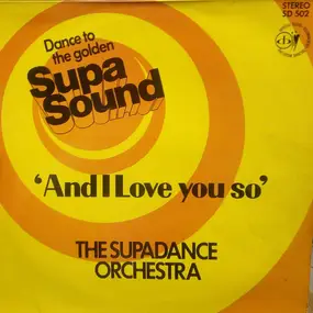 The Supadance Orchestra - And I Love You So