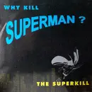 12inch Vinyl Single - The Superkill - Why Kill Superman?