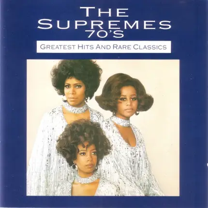 The Supremes - 70's Greatest Hits And Rare Classics