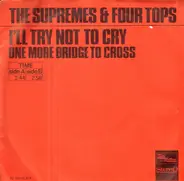 The Supremes & Four Tops - I'll Try Not To Cry / One More Bridge To Cross