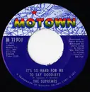 7inch Vinyl Single - The Supremes - It's So Hard For Me To Say Goodbye / Touch
