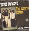 7inch Vinyl Single - The Surprise Sisters - Born To Move / Deep Down