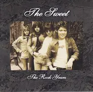 The Sweet - The Rock Years
