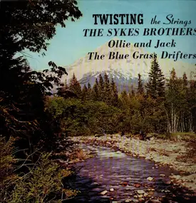 The Sykes Brothers and The Bluegrass Drifters - Twisting The Strings