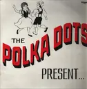 LP - The Polka Dots - The Polka Dots Present