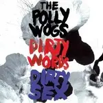 The POLLYWOGS - DIRTY WORDS & DIRTY SEX