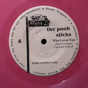 7inch Vinyl Single - The Pooh Sticks - Who Loves You - Pink vinyl