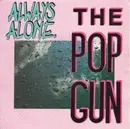 7inch Vinyl Single - The Popgun - Always Alone