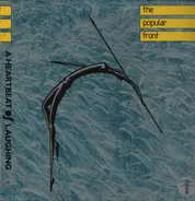 The Popular Front - A Heartbeat Of Laughing