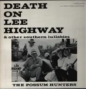 The Possum Hunters - Death On Lee Highway & Other Southern Lullabies