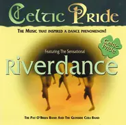 The Pat O'Brien Band , The Glenside Ceili Band , Eddie Hickey - Celtic Pride Featuring Riverdance